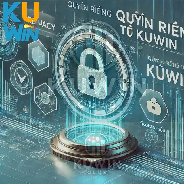 Chính Sách Quyền Riêng Tư KUWIN