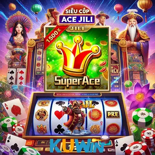 Game Nổ Hũ Siêu Cấp ACE JILI Tại KUWIN