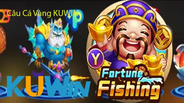 Game Bắn Cá Câu Cá Vàng KUWIN