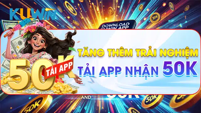 Khuyến Mãi Tải App KUWIN Nhận 50K